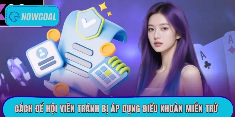 Cách để hội viên tránh bị áp dụng điều khoản miễn trừ